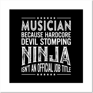 Musician Because Hardcore Devil Stomping Ninja Isn't An Official Job Title Posters and Art